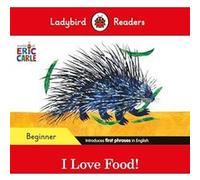 Eric Carle – I Love Food! – Lecteur gradé ELT – Niveau débutant