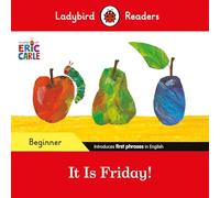 Eric Carle – It Is Friday! – Ladybird Readers Beginner Level (ELT Graded Reader) – Broché