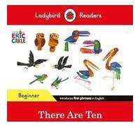 Ladybird Readers Beginner Level Eric Carle There Are Ten ELT Graded Reader by Ladybird Ladybird (Auteur)