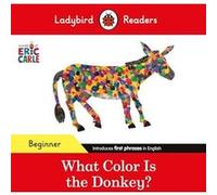 Eric Carle – De quelle couleur est l'âne ? – Ladybird Readers, niveau débutant – ELT Graded Reader