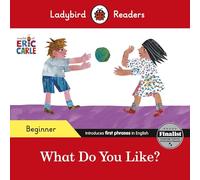 Ladybird – Eric Carle: What Do You Like – Ladybird Readers Niveau débutant (ELT)