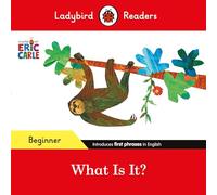 Ladybird – Eric Carle: What Is It? – Lecteur gradué ELT – Niveau débutant