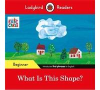 Ladybird Readers Beginner Level Eric Carle What Is This Shape ELT Graded Reader by Ladybird Ladybird (Auteur)