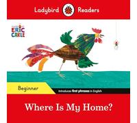 Eric Carle – Where Is My Home? – Ladybird Readers – Niveau débutant – Livre ELT
