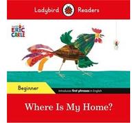 Eric Carle – Where Is My Home? – Ladybird Readers – Niveau débutant – Livre ELT
