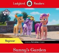 Ladybird Readers Beginner Level - Mon petit poney - Le jardin de Sunny (ELT Graded Reader)