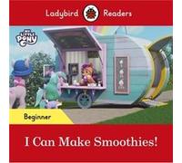Ladybird Readers Beginner Level My Little Pony I Can Make Smoothies ELT Graded Reader by Ladybird Ladybird (Auteur)