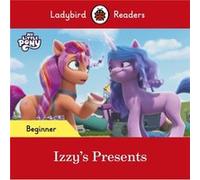 Ladybird Readers Beginner Level My Little Pony Izzys Presents ELT Graded Reader by Ladybird Ladybird (Auteur)