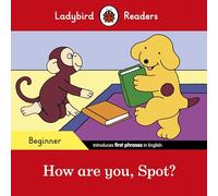 Ladybird Readers Beginner Level – Spot : How are you, Spot ? – ELT Graded Reader – Ladybird