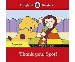 Ladybird Readers Beginner Level - Spot - Thank you, Spot! (ELT Graded Reader)