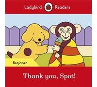 Ladybird Readers Beginner Level - Spot - Thank you, Spot! (ELT Graded Reader)