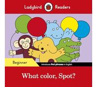 Ladybird Readers Beginner Level Spot What color Spot ELT Graded Reader by Ladybird Unknown (Auteur)