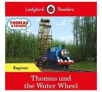Ladybird Readers Beginner Level Thomas the Tank Engine Thomas and the Water Wheel ELT Graded Reader by Thomas the Tank Engine Thomas the Tank Engine (Auteur)