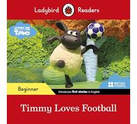 Ladybird – Timmy Time: Timmy Loves Football – Niveau débutant – Livre gradué ELT