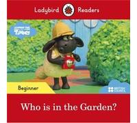 Ladybird – Timmy Time : Who Is in the Garden? – Lecteur gradé ELT – Niveau débutant