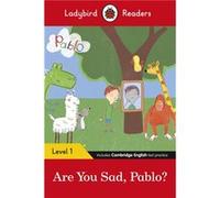 Pablo – Are You Sad, Pablo? – Ladybird Readers Level 1 – Livre en anglais – Paperback