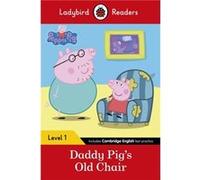 Ladybird Readers Level 1 Peppa Pig Daddy Pigs Old Chair ELT Graded Reader - Peppa Pig - Penguin Random House Childrens UK - Livre en Anglais - Paperback Peppa PigPeppa Pig (Auteur)