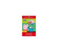 Ladybird Readers Level 1 - Peppa Pig - Fun With Old Things (Elt Graded Reader)