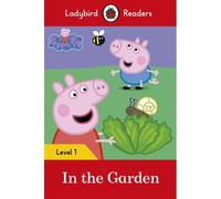 Ladybird Readers Level 1 - Peppa Pig - In The Garden (Elt Graded Reader)