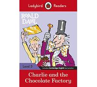 Ladybird Readers Level 3 - Roald Dahl - Charlie and the Chocolate Factory (ELT Graded Reader)