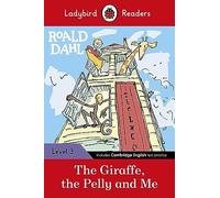 Ladybird Readers Level 3 - Roald Dahl - The Giraffe, the Pelly and Me (ELT Graded Reader)