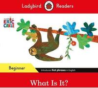 Ladybird Readers Niveau Débutant - Eric Carle - Qu'est-ce que c'est ? (ELT Graded Reader)