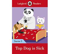 Ladybird Readers Starter Level 5 - Top Dog is Sick (ELT Graded Reader)