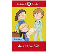 Ladybird Readers Starter Level 8 - Jazz The Vet (Elt Graded Reader)