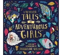 Ladybird – Ladybird Tales of Adventurous Girls – Avec une introduction de Jacqueline Wilson