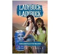 Ladybuck On Ladybuck: Seven Lesbian Tales Of The Tingleverse