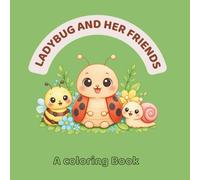 Ladybug And Her Friends: A coloring Book