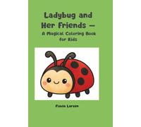 Ladybug and Her Friends - A Magical Coloring Book for Kids