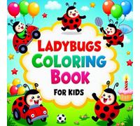 Ladybugs Coloring Book for Kids: Big, Bold, and Simple Designs of Happy Ladybugs and Nature Scenes for Stress Relief, Relaxation, and Creativity (Ages 3-12)