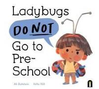 Ladybugs Do Not Go To Preschool