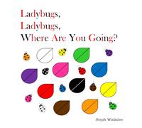 Ladybugs, Ladybugs, Where Are You Going?: An Interactive Book on Matching, Where Questions, and Ladybugs