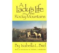 Lady's Life in the Rocky Mountains, The Western Frontier Library, 14 Isabella L. Bird (Auteur)