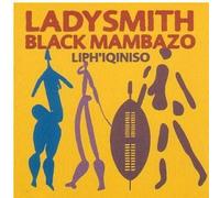 Ladysmith Black Mambazo - Liphiqiniso