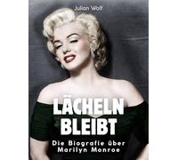 Lächeln bleibt: Die Biografie über Marilyn Monroe. Komplett in Farbe