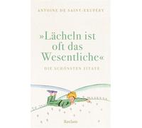 »Lächeln ist oft das Wesentliche« Die schönsten Zitate - Antoine de Saint-Exupéry - Reclam Verlag - ebook (ePub) - Livre
