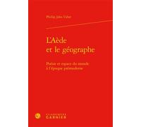 L'Aède et le géographe Poésie et espace du monde à l'époque prémoderne - Phillip John Usher - Classiques Garnier - relié - Essai