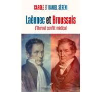 Laënnec et Broussais L'éternel conflit médical - Daniel Sereni - Cerf - broché - Essai