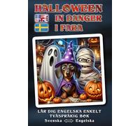 Lär dig engelska enkelt - HALLOWEEN IN DANGER - Ett härligt galet, kärleksfullt berättat Halloween-äventyr fullt av humor, hjärta och magiska ... räddas? - Tvåspråkig bok SVENSKA - ENGELSKA