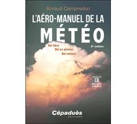 L'aéro-manuel de la Météo - 2e édition Vol libre, Vol en planeur, Vol moteur - Arnaud Campredon - Cepadues - broché - Guide