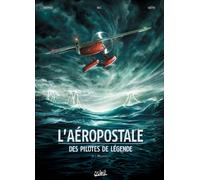 L'Aéropostale - Des Pilotes de légende T2 - Mermoz