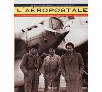 L'aeropostale (nouvelle edition): LA FABULEUSE EPOPEE DE MERMOZ, SAINT-EXUPERY, GUILLAUMET