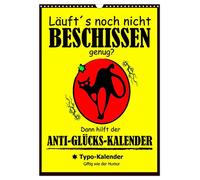 Läuft´s noch nicht beschissen genug? Dann hilft der Anti-Glücks-Kalender! (Wandkalender 2026 DIN A3 hoch), CALVENDO Monatskalender: Das perfekte Pechpaket für ein ganzes Jahr!