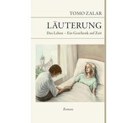 Läuterung: Das Leben - ein Geschenk auf Zeit