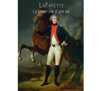 Lafayette La traversée d'une vie - Laurence Chatel de Brancion - Monelle Hayot Eds - relié - Biographie