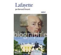 Lafayette - Vincent Bernard - Gallimard - Poche - Biographie