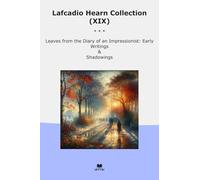 Lafcadio Hearn Collection (XIX): Leaves Diary Impressionist Early Writings Shadowings